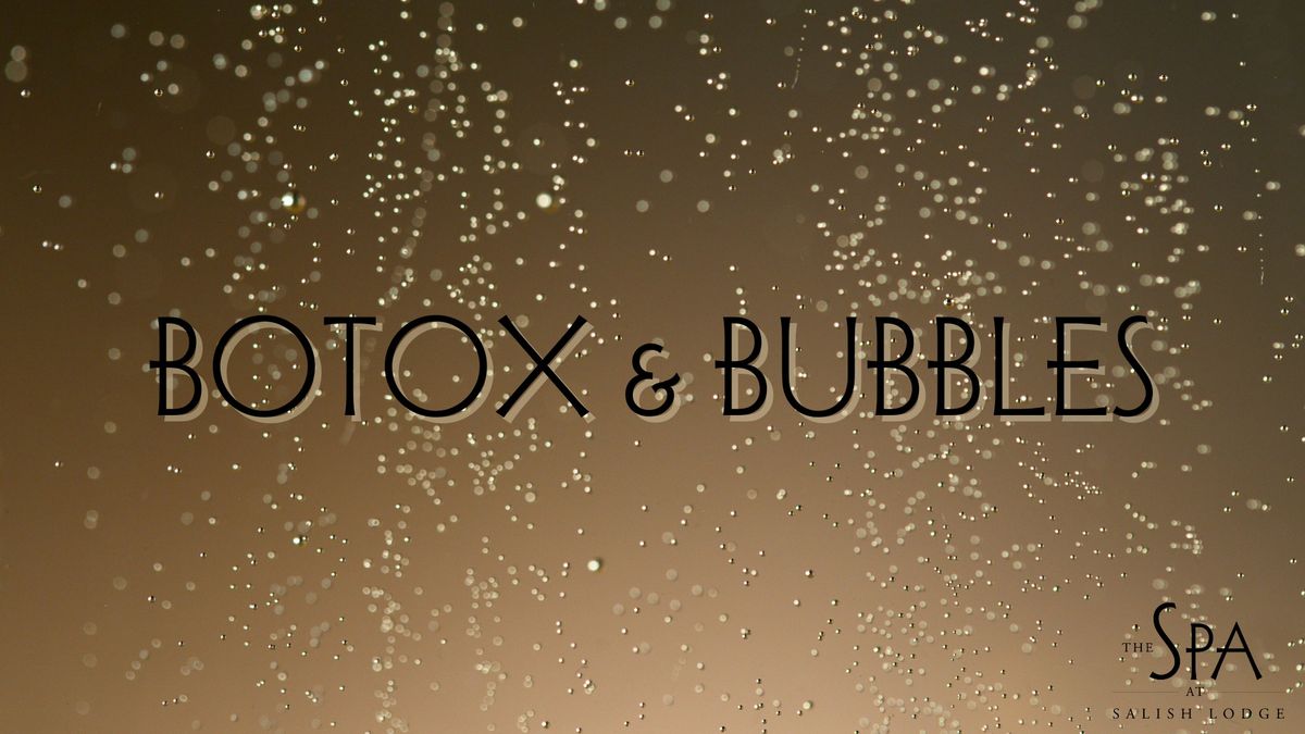 Botox and Bubbles