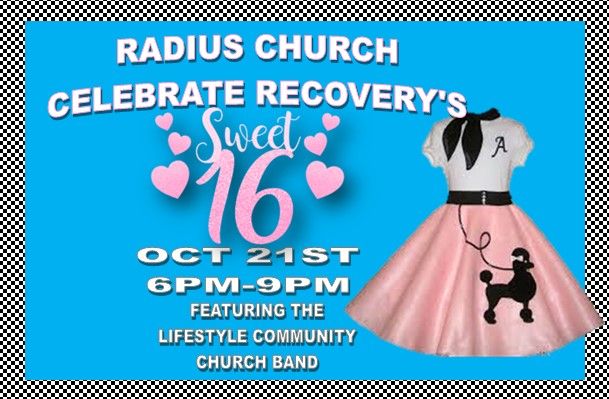 RADIUS CHURCH CELEBRATE RECOVERY'S SWEET 16 ANNIVERSARY 