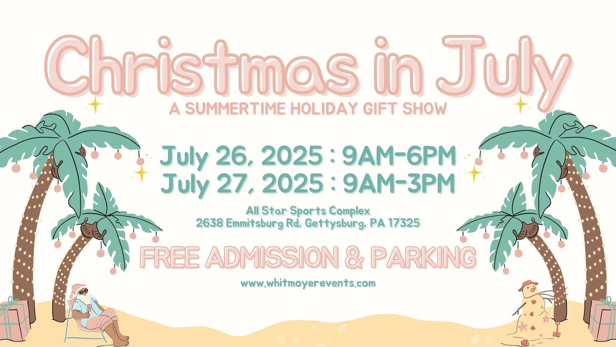 Christmas in July \/\/ A Summertime Holiday Gift Show \/\/ Gettysburg, PA 2025