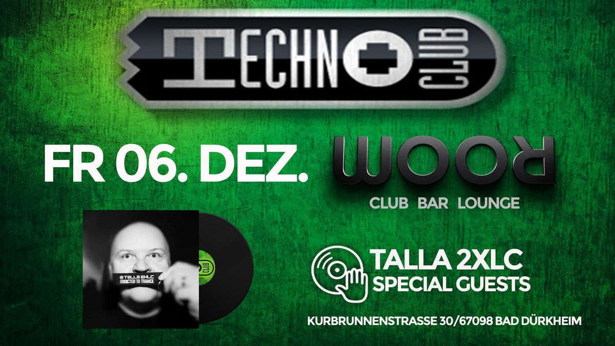 TECHNO CLUB mit Talla 2XLC & Special Guests