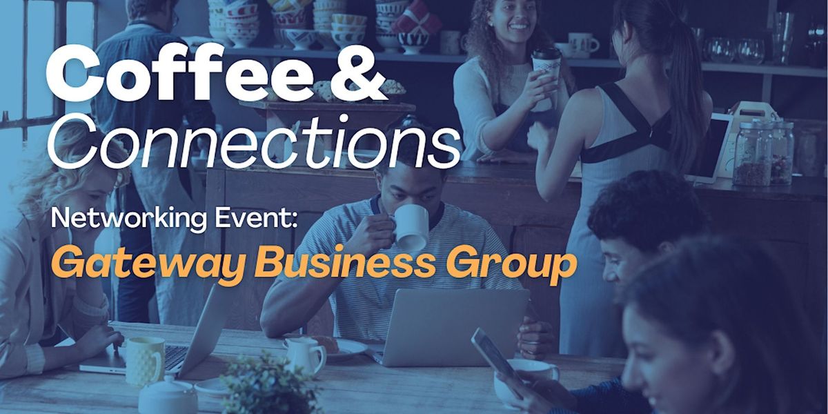 Gateway Business Group: November Coffee & Connections