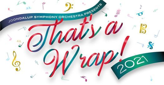 Joondalup Symphony Orchestra presents "That's a Wrap 2021!" (2 SHOWS)