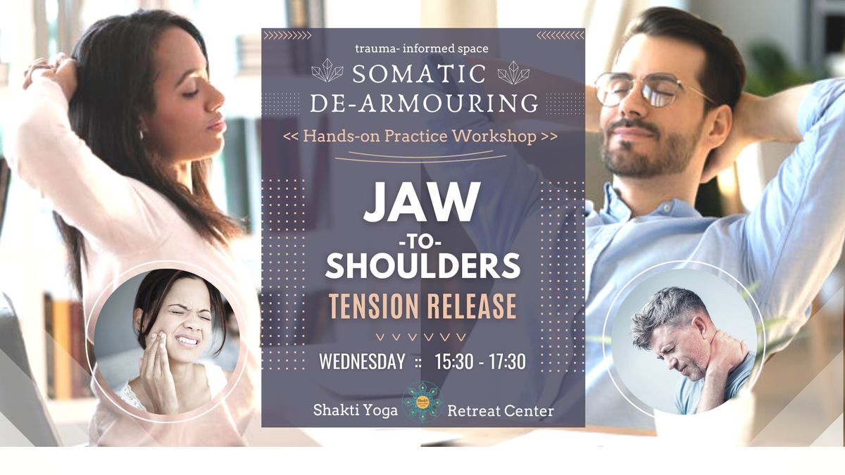  De-Armouring Workshop:: Jaw-to-Shoulders tension release ::