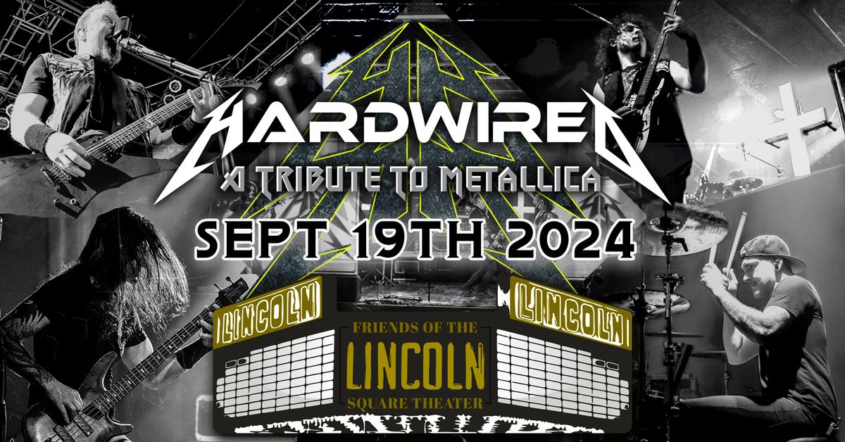 Hardwired Metallica Tribute @ The Lincoln Square Theatre