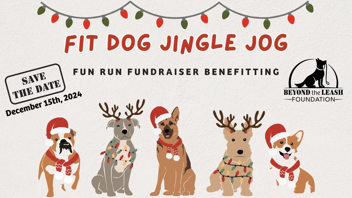 Fit Dog Jingle Jog: Fun Run Fundraiser for Beyond the Leash Foundation