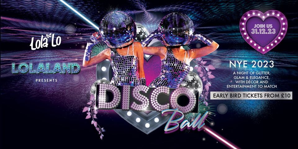 LOLALAND PRESENTS DISCO BALL NYE @ LOLA LO MANCHESTER