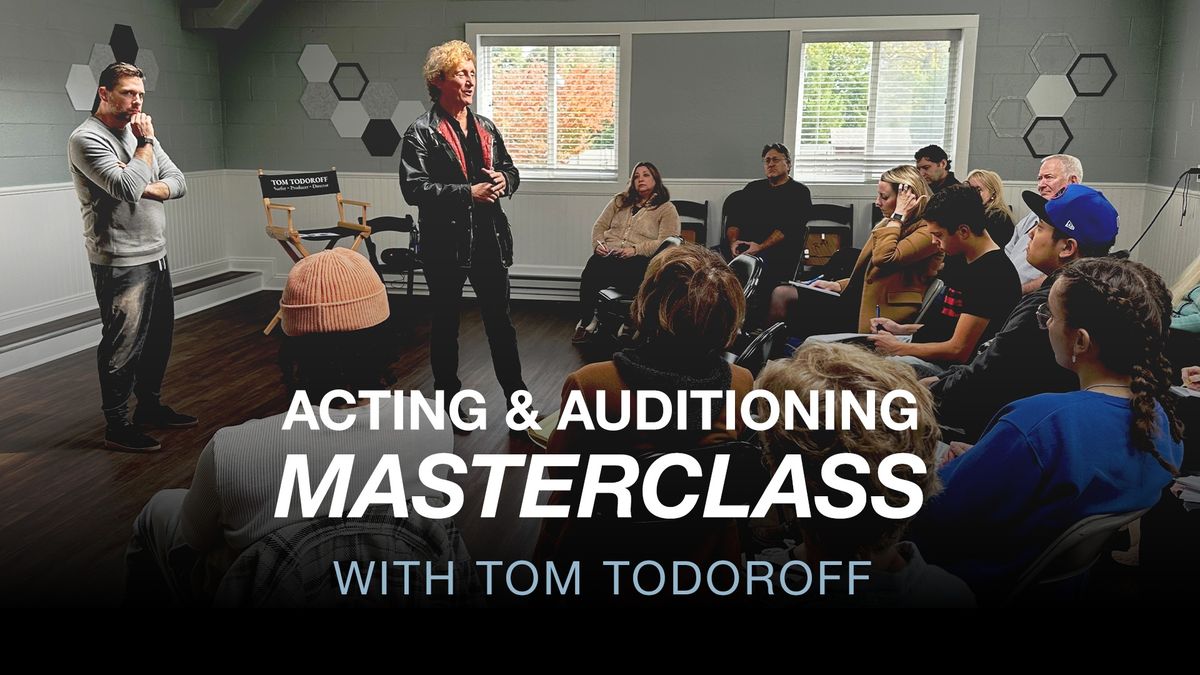 Masterclass Acting & Auditioning with Tom Todoroff