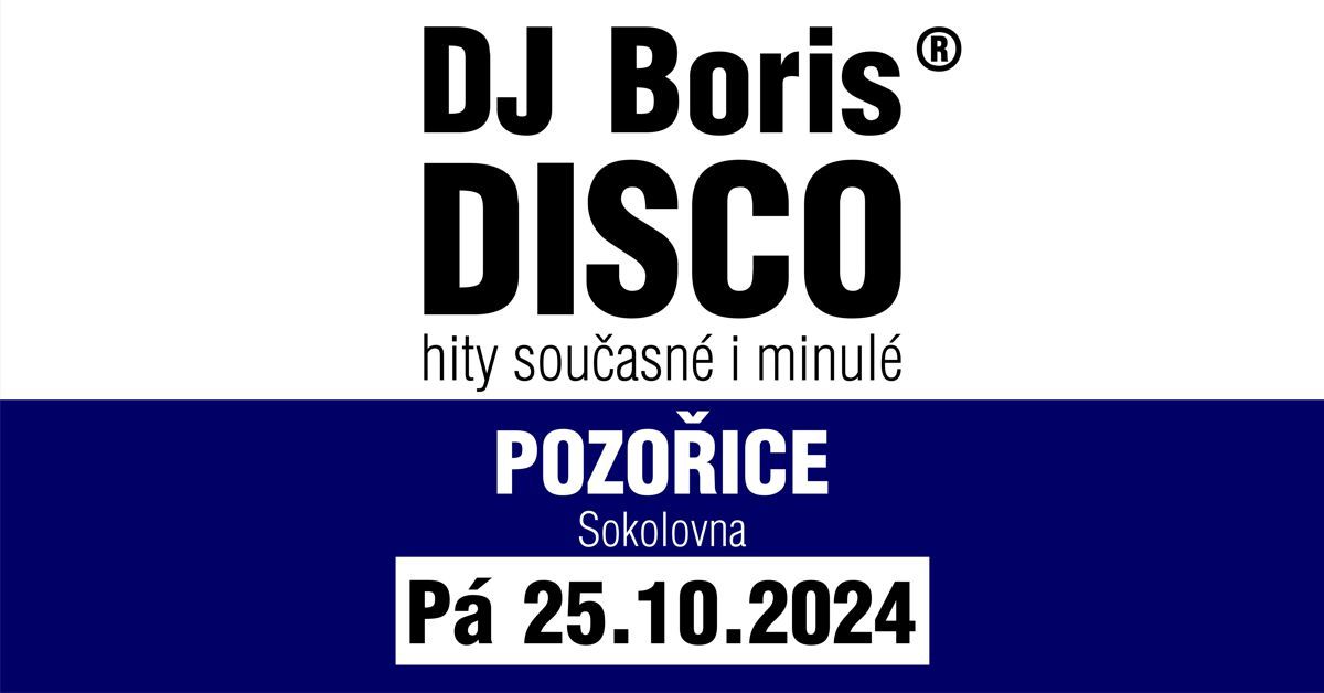 DJ Boris: POZO\u0158ICE - DISCO - P\u00e1 25.10.2024 (Sokolovna)