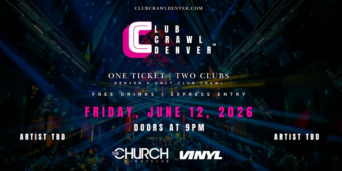 Club Crawl Denver: Fri, June 12th: (Artist Lineup TBD)