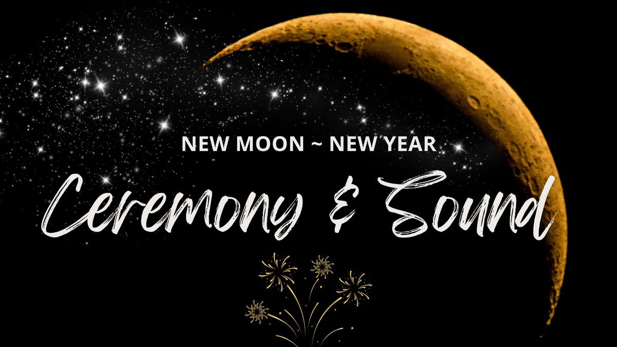 New Moon ~ New Year Ceremony & Sound