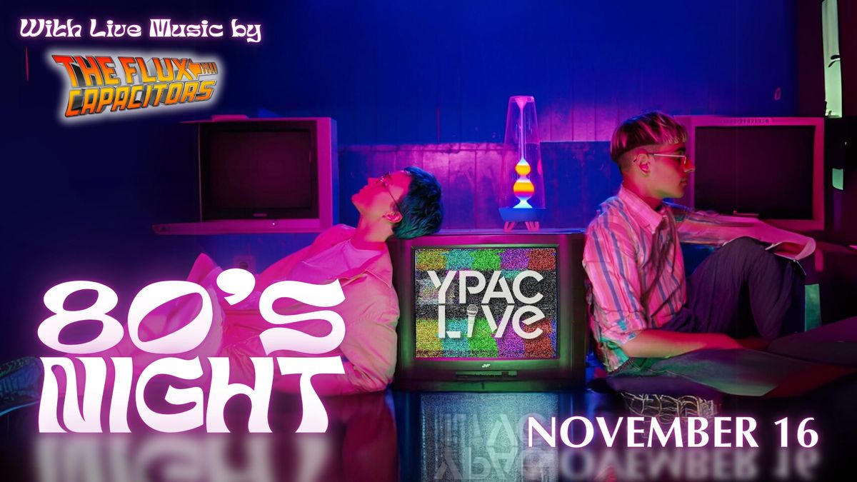 Y-PAC Live: 80's Night