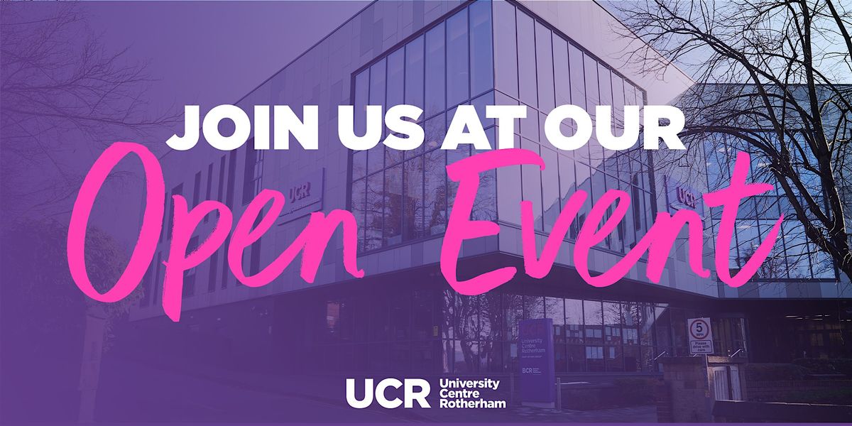 Wednesday 20th May 2026 | Open Event | University Centre Rotherham