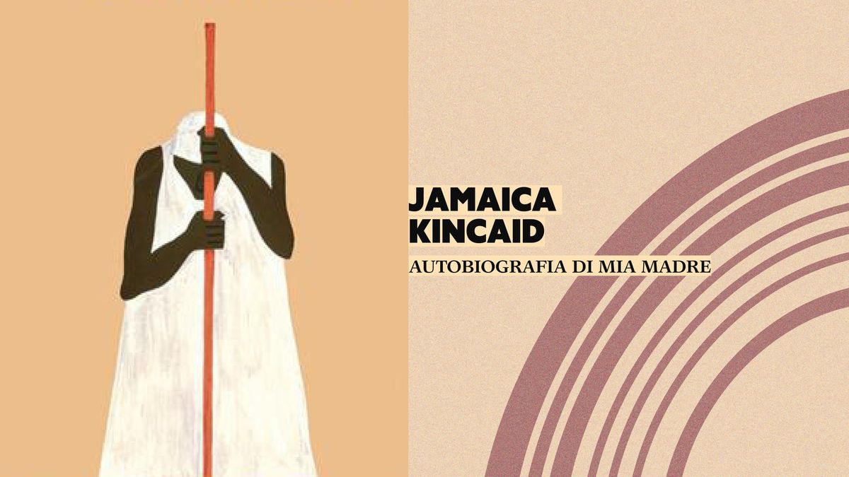 JAMAICA KINCAID - AUTOBIOGRAFIA DI MIA MADRE