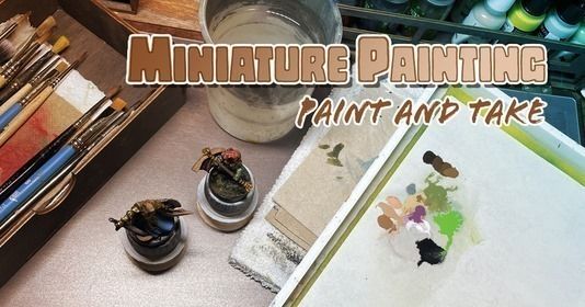 Miniature Paint Night - Paint and Take