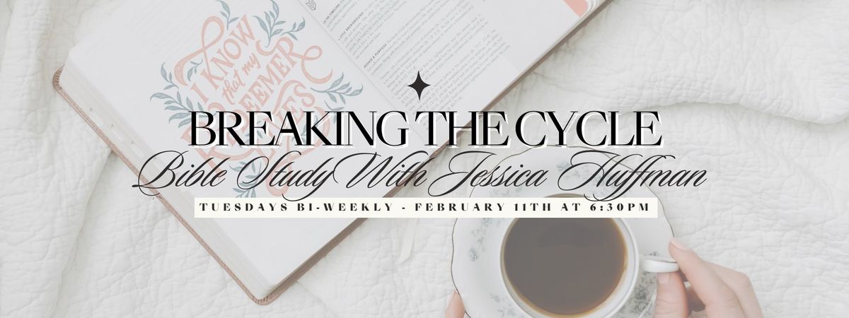 "Breaking The Cycle" Bible Study! 