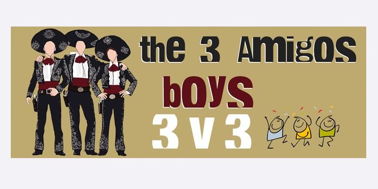 3 Amigos: Boys' 3 v 3