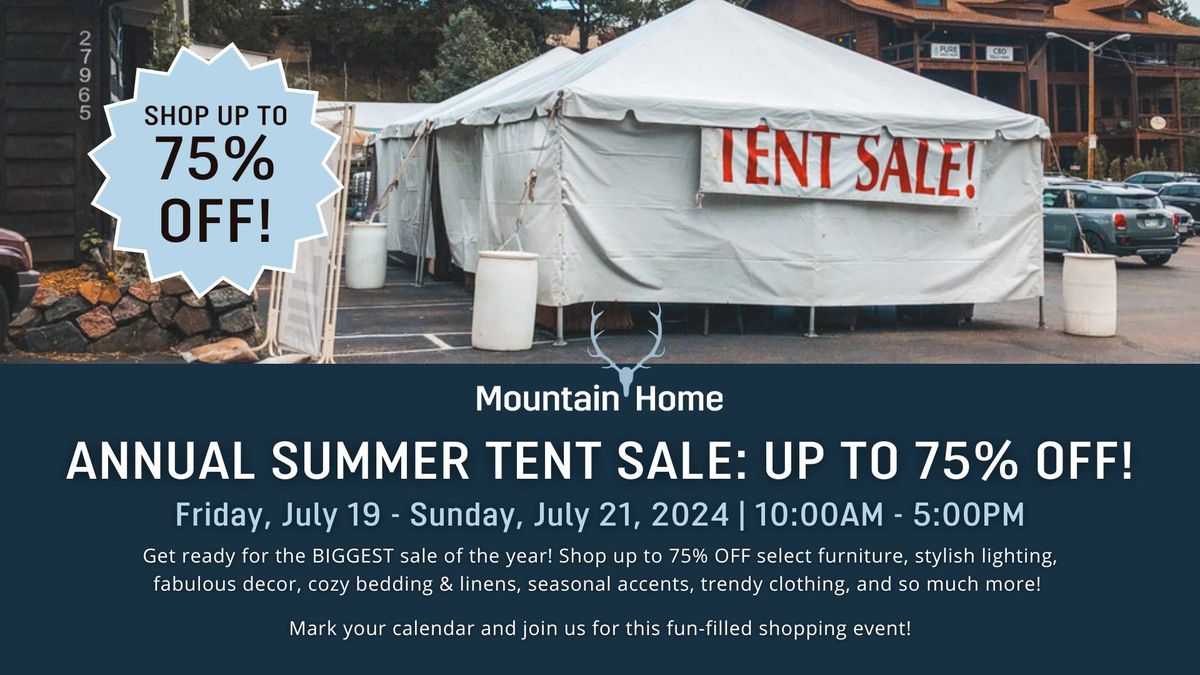 Mountain Home's Annual Summer Tent Sale: Shop up to 75% OFF!