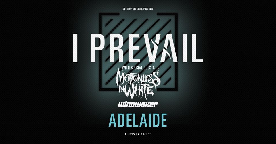 I Prevail - w\/ Motionless in White & Windwaker \/\/ Adelaide SOLD OUT