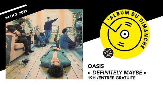 Album du dimanche \u2022 Oasis - Definitely Maybe \/ Supersonic