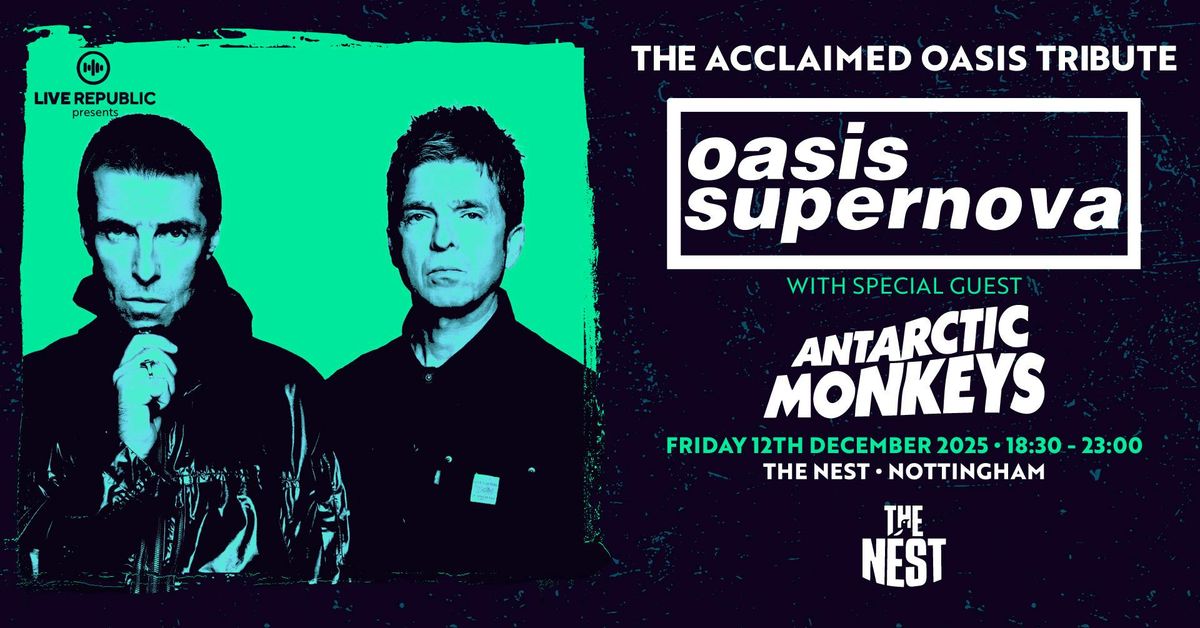 Oasis Supernova &amp; Antarctic Monkeys | The Nest, Nottingham