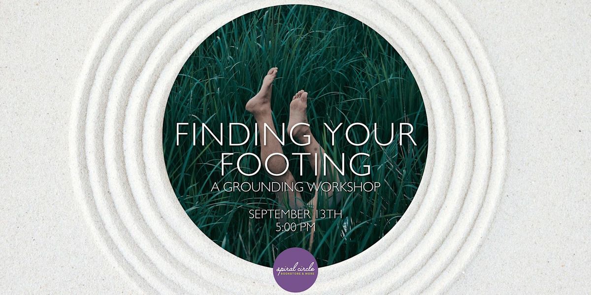 Finding Your Footing: A Grounding Workshop for Stress Reduction & Peace