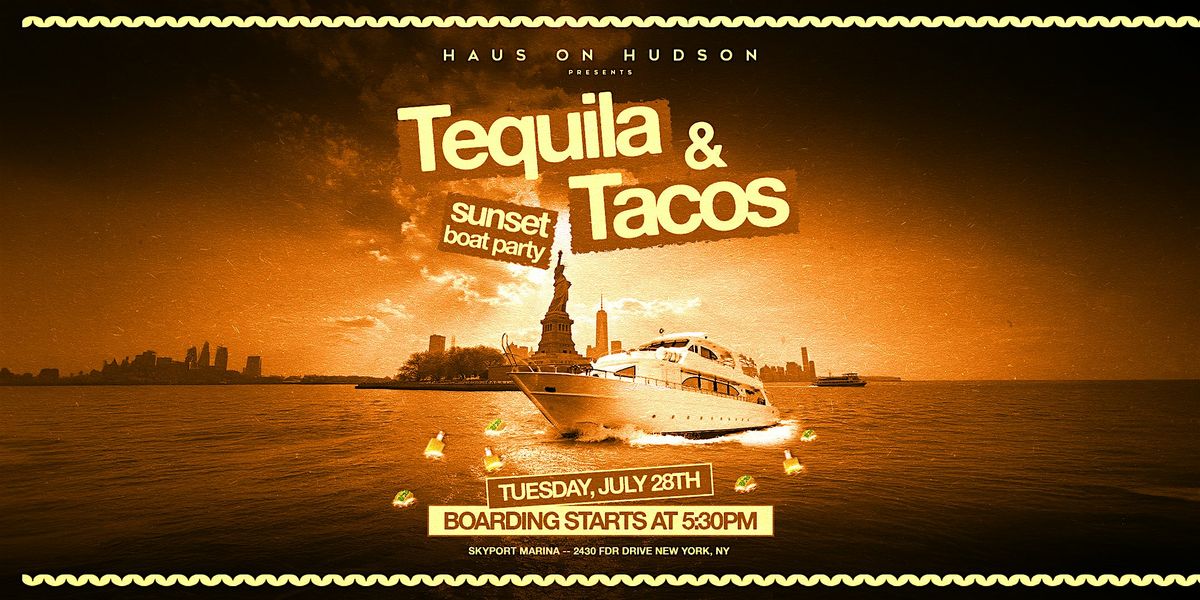 TACO & TEQUILA TUESDAY ON THE HUDSON 07\/28