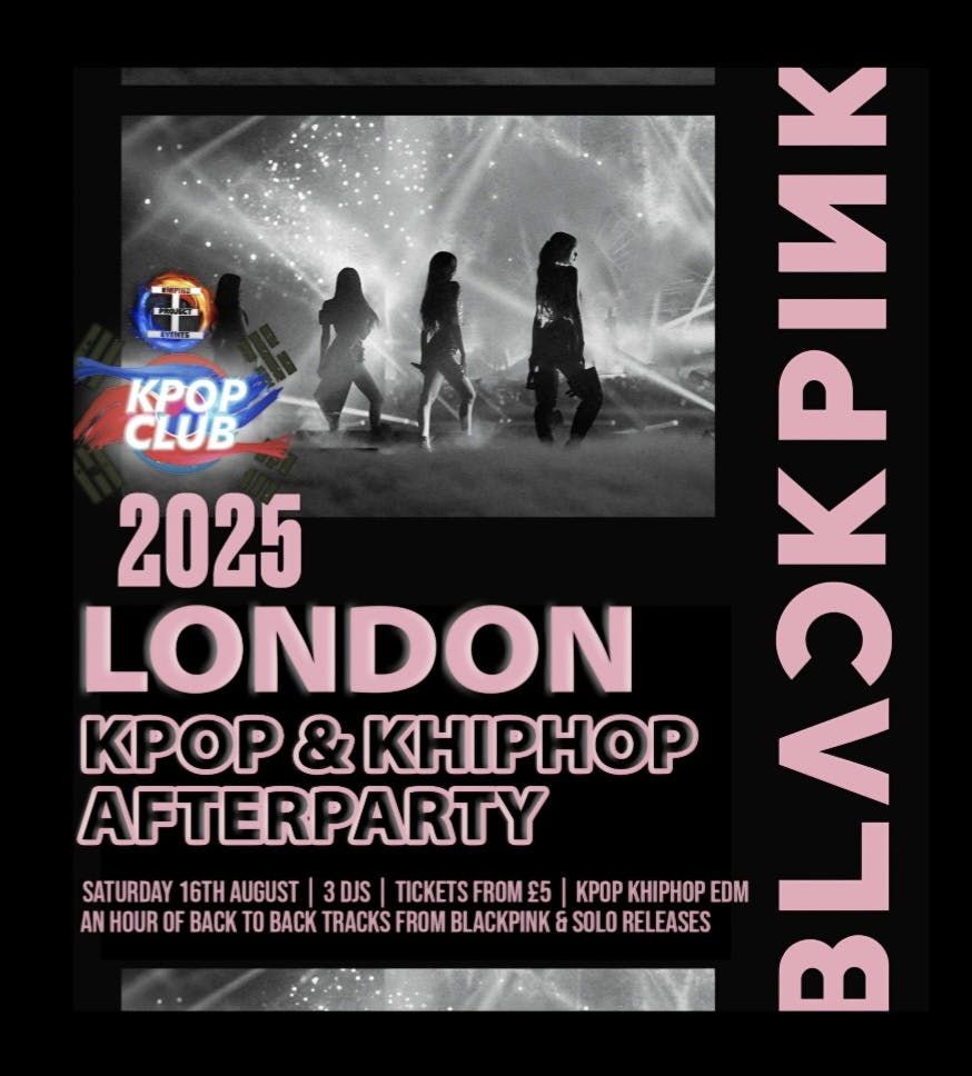 BLACKPINK LONDON SATURDAY AFTERPARTY with DJ Armani Thai: KPop Club | KPop KHipHop EDM | Tickets from \u00a35 | 16\/8\/25