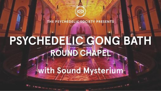 Psychedelic Gong Bath (Round Chapel)