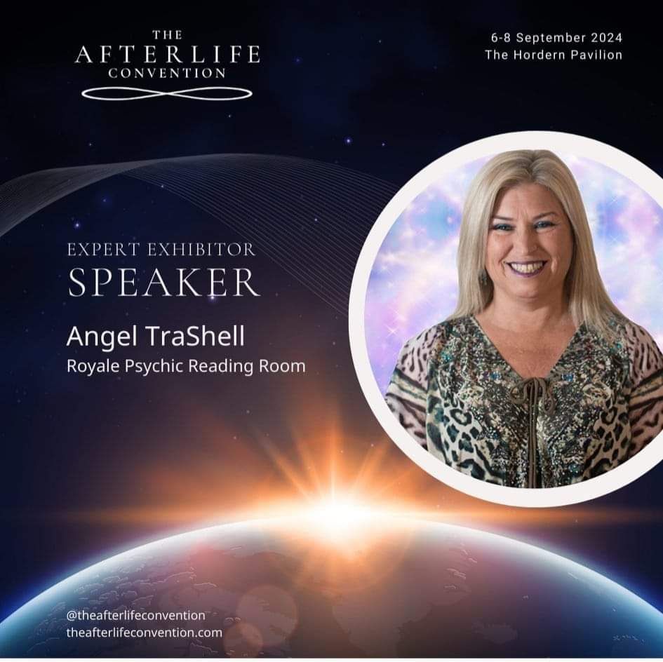 THE AFTERLIFE CONVENTION with ANGEL TRASHELL INTERNATIONAL PSYCHIC MEDIUM 13TH GENERATION 