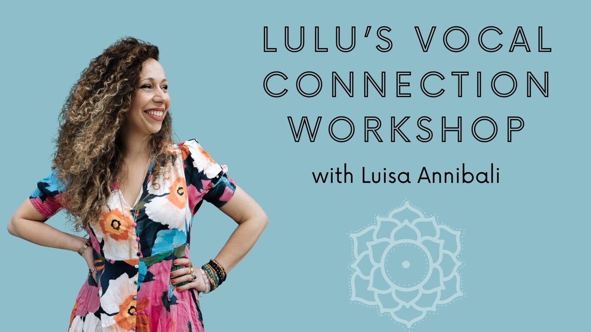 Lulu's Vocal Connection Workshop with Luisa Annibali