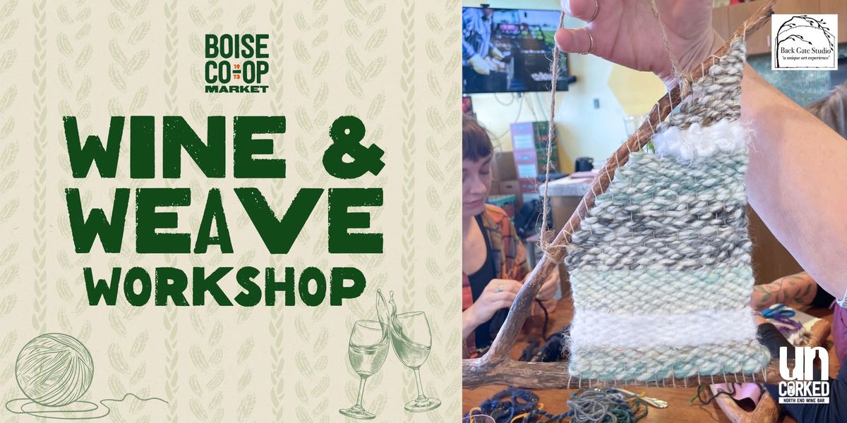 Wine & Weave Workshop at UnCorked Event Center