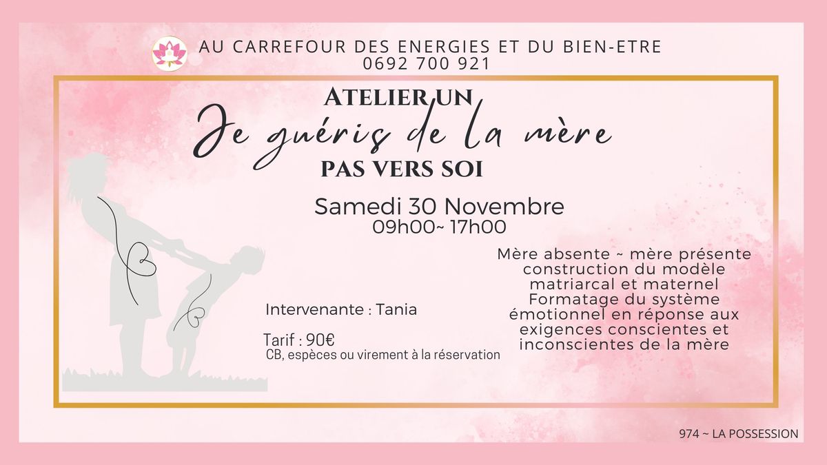 Je gu\u00e9ris de la m\u00e8re, atelier un pas vers soi, 1 jour