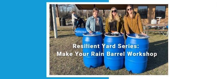 Resilient Yard Series: Make Your Own Rain Barrel Workshop