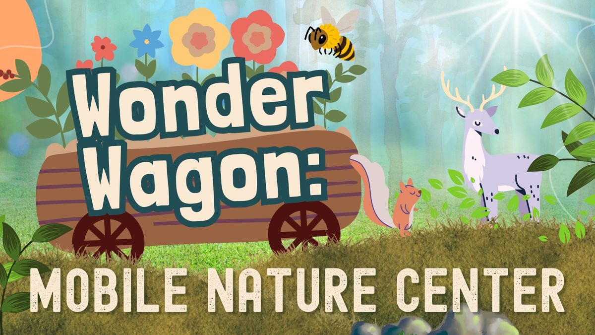 Wonder Wagon: Mobile Nature Center