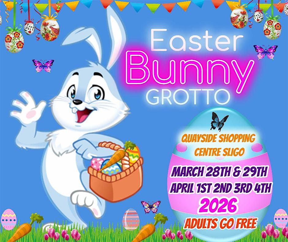 EASTER BUNNY GROTTO QUAYSIDE SLIGO  12PM-6PM