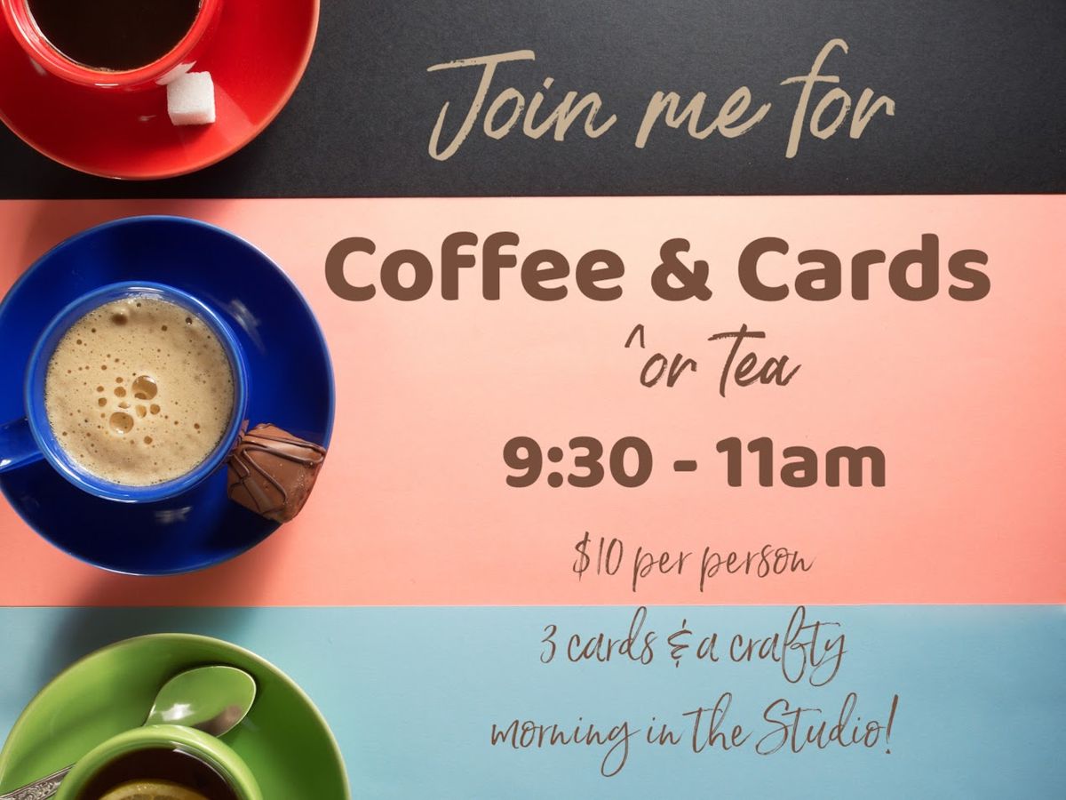 Coffee (* or tea!) & Cards