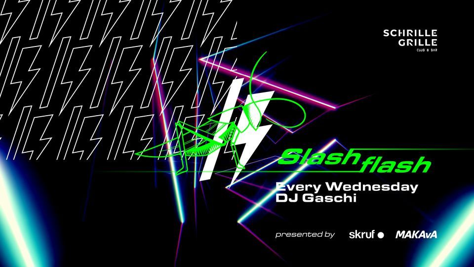 Slash flash x DJ Gaschi, Schrille Grille, Graz, 18 May to 19 May