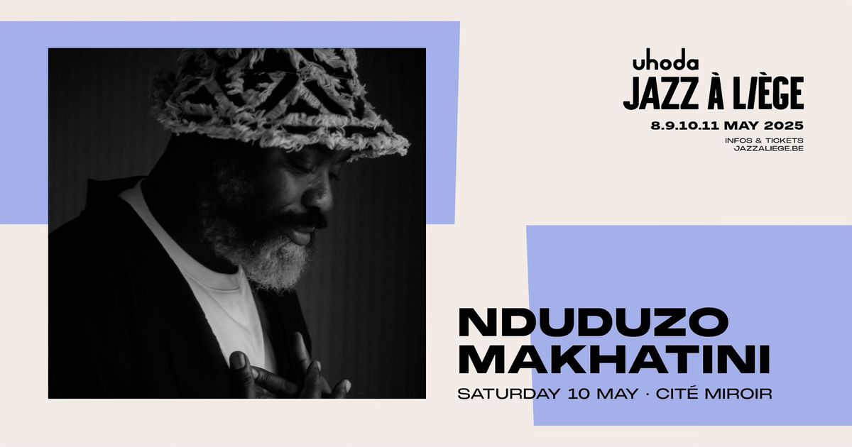 NDUDUZO MAKHATHINI \u00e0 la CIT\u00c9 MIROIR le 10 mai 2025 pour le Uhoda Jazz \u00e0 Li\u00e8ge Festival 