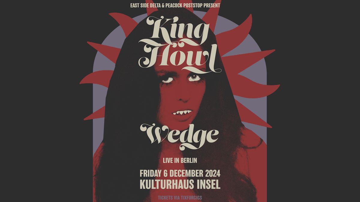 WEDGE + KING HOWL \/\/ Berlin