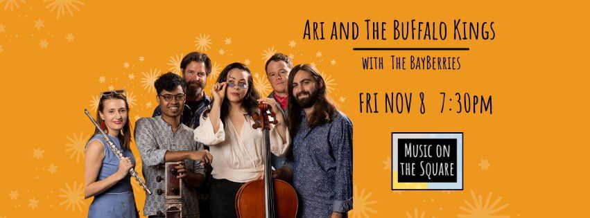 Ari and the Buffalo Kings + The Bayberries @ Music on the Square