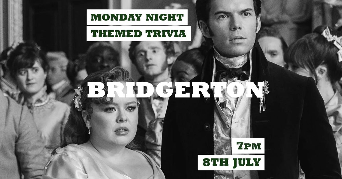 Bridgerton Trivia | Mon 8th July at The Greenroof