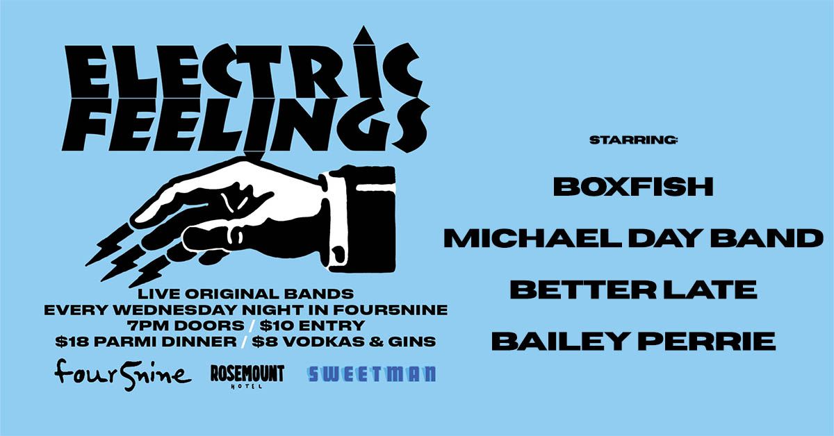 ELECTRIC FEELINGS: \u26a1 Boxfish \u26a1 Michael Day Band \u26a1 Better Late \u26a1 Bailey Perrie