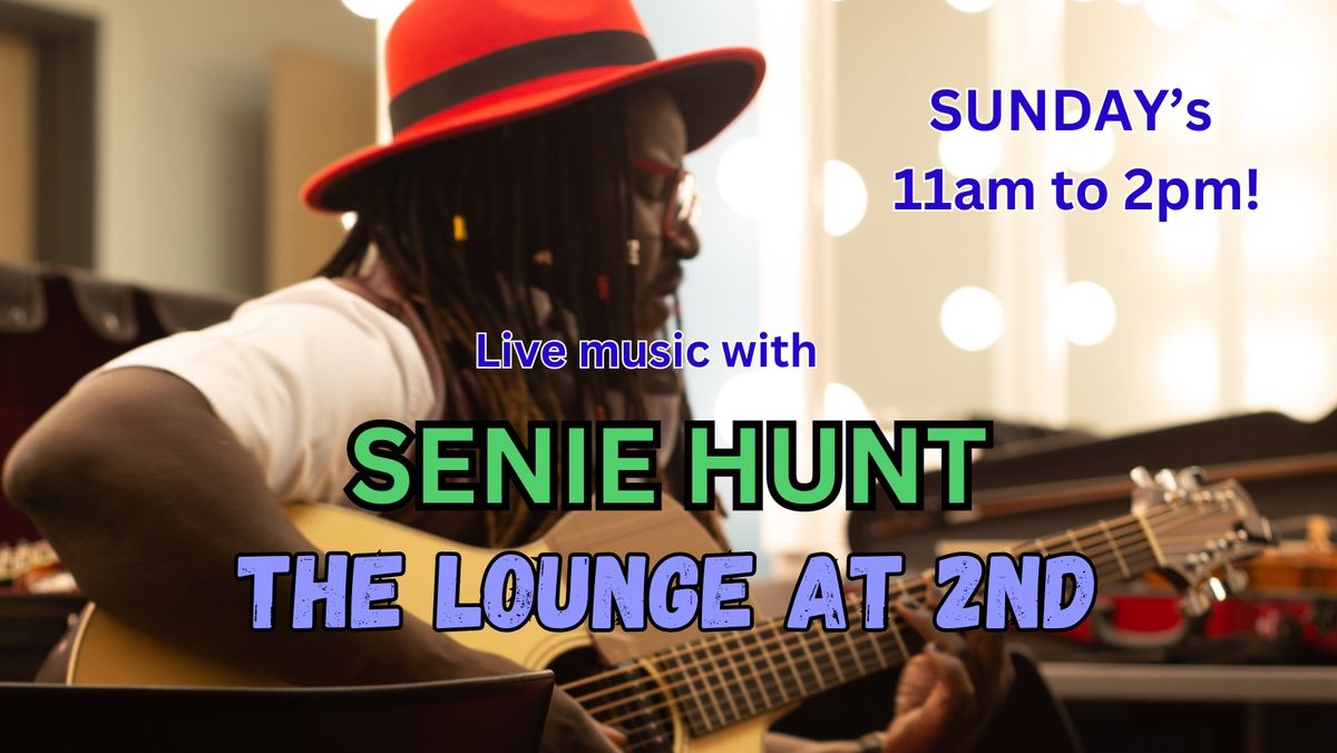 Sundays with Senie Hunt at The Lounge at 2nd 