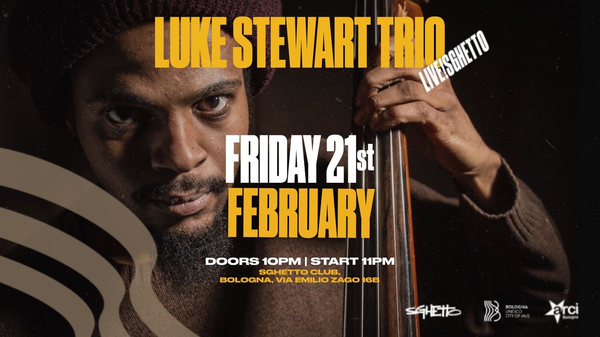 Luke Stewart Trio | Live!Sghetto Club