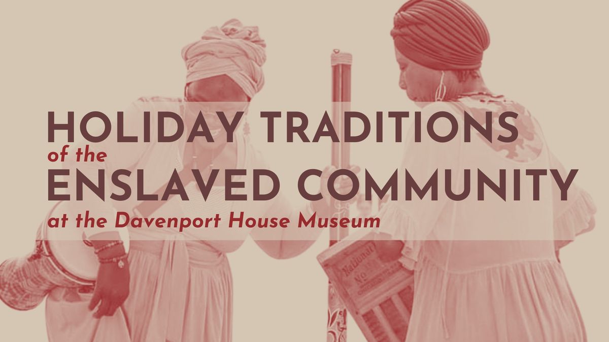 Holiday Traditions and Experiences of the Enslaved Community