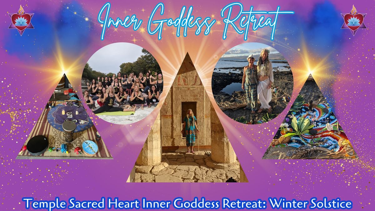 Temple Sacred Heart Inner Goddess Retreat: Winter Solstice