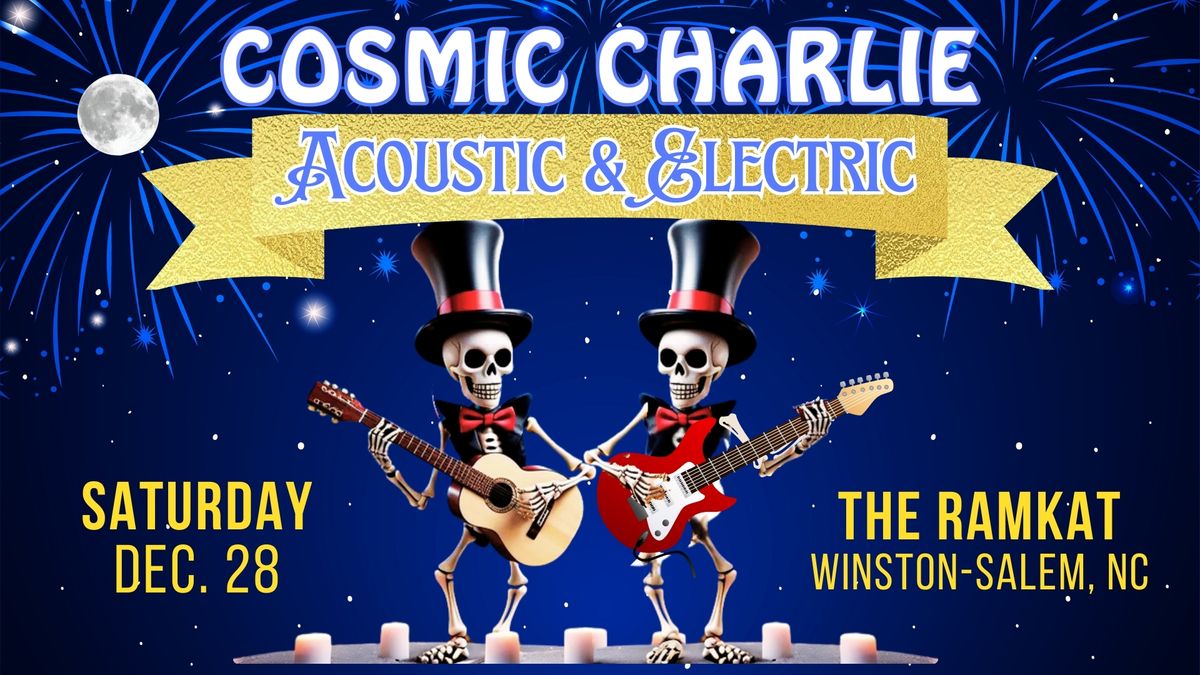 Cosmic Charlie - Acoustic & Electric - Sat Dec 28 at The Ramkat, Winston-Salem NC