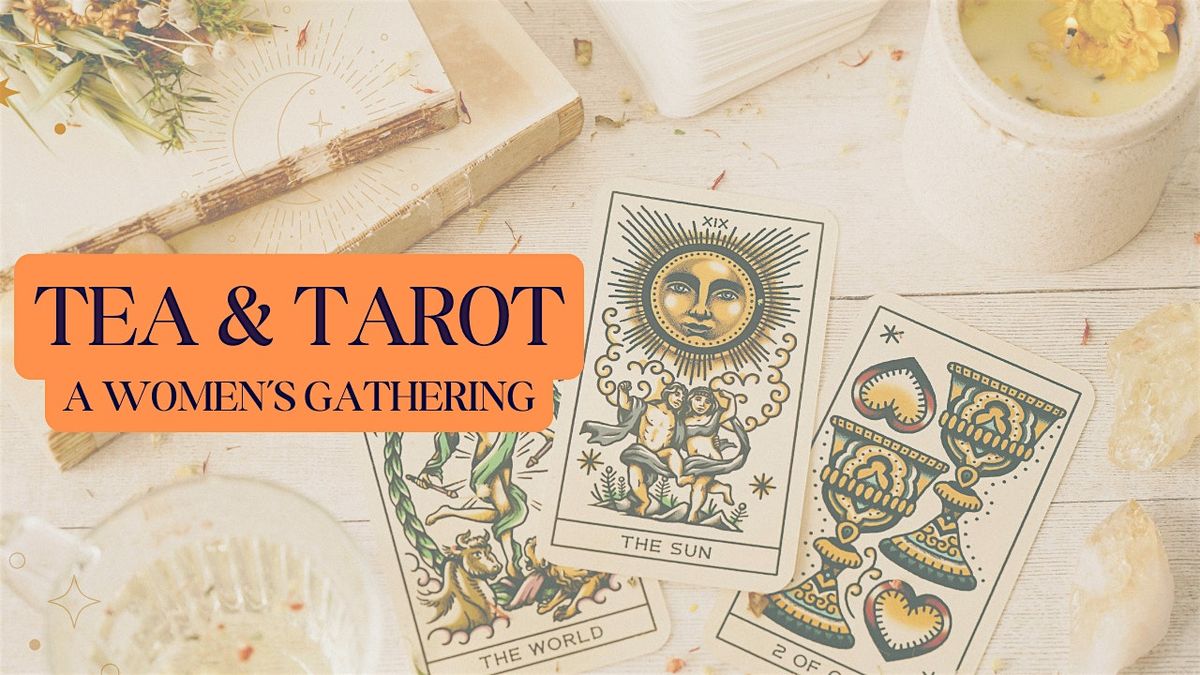 Tea & Tarot: A Women's Gathering
