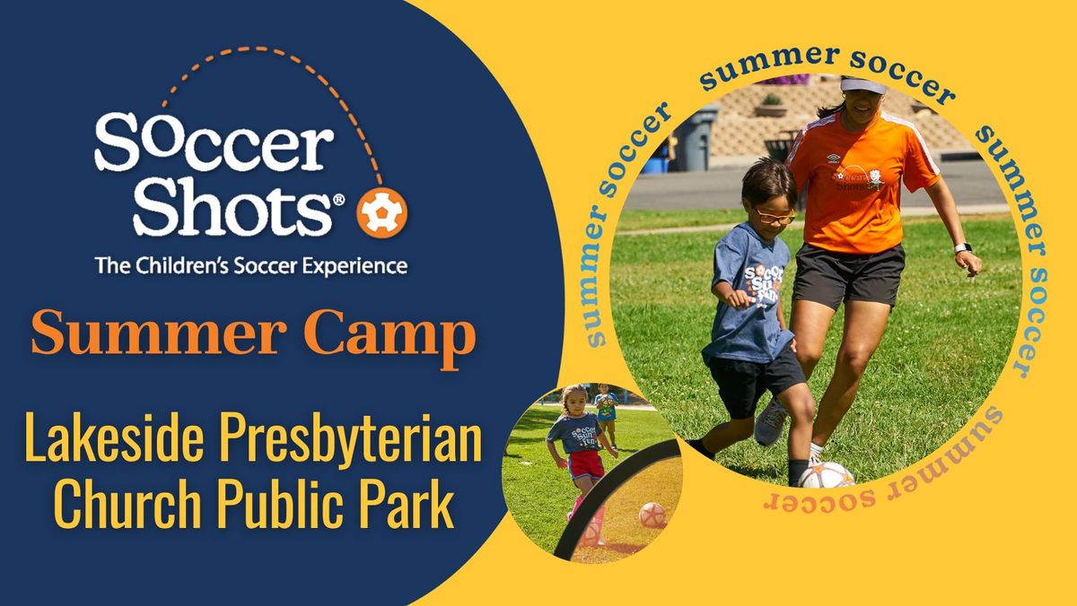 Soccer Shots Summer Camp at Lakeside Presbyterian Church Public Park!