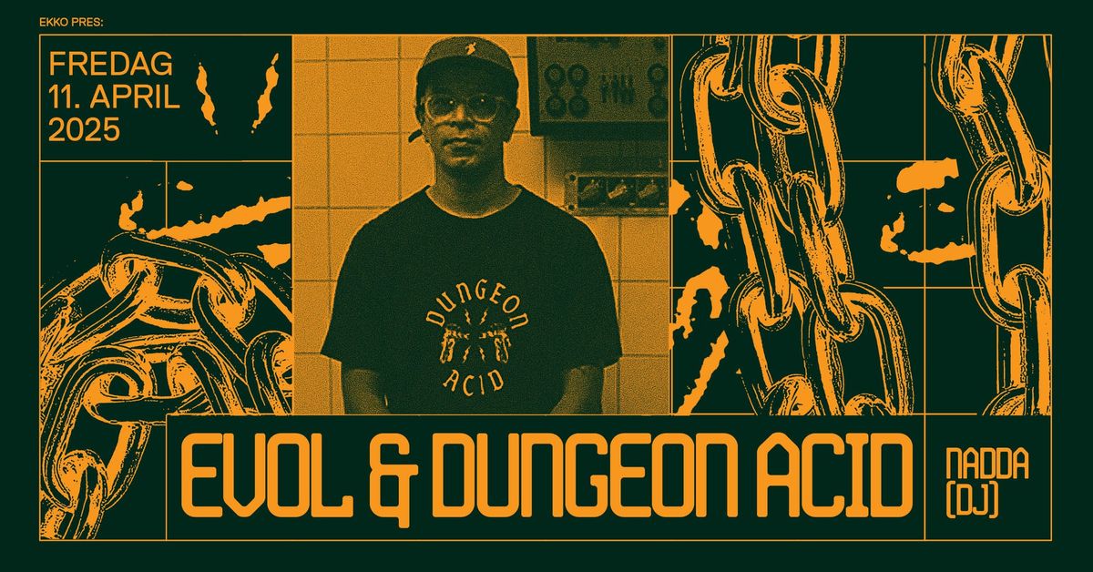 Ekko pres: EVOL & Dungeon Acid + Nadda